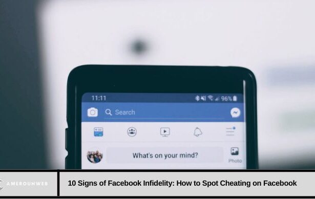 10 Signs of Facebook Infidelity: How to Spot Cheating on Facebook