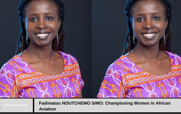 Fadimatou NOUTCHEMO SIMO: Championing Women in African Aviation