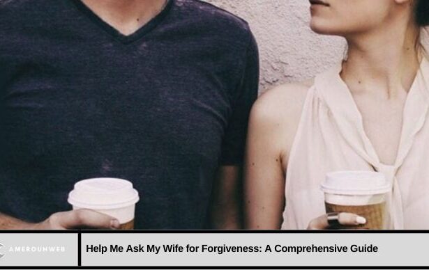 Help me ask my wife for forgiveness