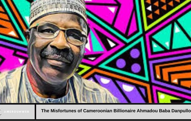 The Misfortunes of Cameroonian Billionaire Ahmadou Baba Danpullo