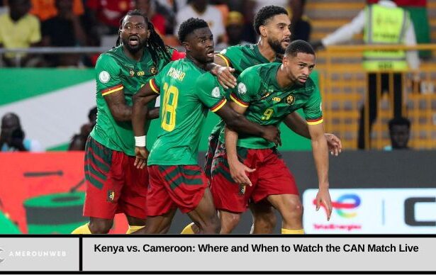 Kenya vs. Cameroon: Where and When to Watch the CAN Match Live
